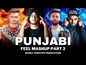 Punjabi Feel Mashup Part 2 | Shubh | Imran Khan | Ap Dhillon | Yo Yo Honey Singh | Sunny Creates