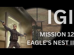 Project IGI 1 - Mission 12: Eagle’s Nest II | Gameplay Walkthrough
