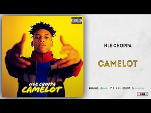 NLE Choppa - Camelot