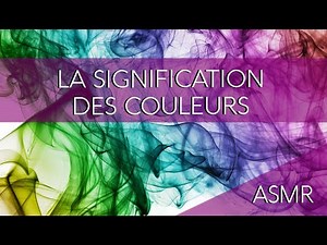 La signification des couleurs - ASMR français - The meaning of colors - French ASMR
