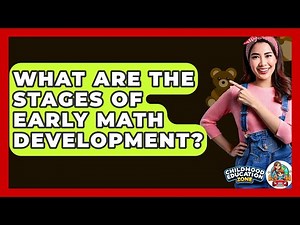 What Are The Stages Of Early Math Development? - Childhood Education Zone