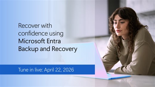 Recover with confidence using Microsoft Entra Backup and Recovery - Microsoft Event