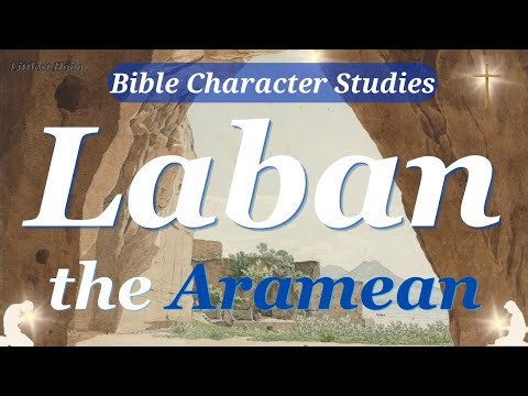 LABAN, Brother of REBEKAH | Bible CHARACTER Study
