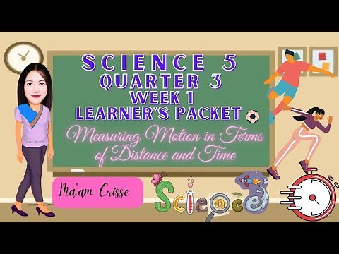 SCIENCE 5 QUARTER 3 WEEK 1 MEASURING MOTION IN TERMS OF DISTANCE AND TIME | LEARNER’S PACKET | LEAP