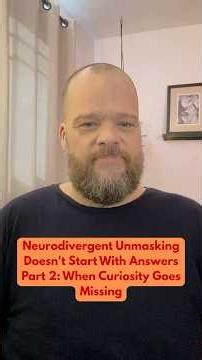 Neurodivergent Unmasking Doesn't Start With Answers Part 2: When Curiosity Goes Missing #asd #adhd