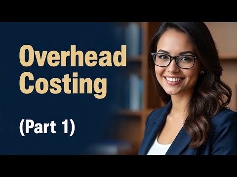 Overhead Costing (Part 1)