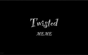 Twisted_animation meme