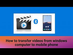 How to transfer videos from windows computer to mobile phone