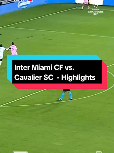 Inter Miami CF vs. Cavalier SC Highlights Recap