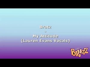 Bratz - My Attitude (Movie Version - Lauren Evans Vocals)