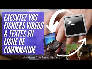 Voici comment exécuter vos fichiers VIDEOS et TEXTES en ligne de commande sous Windows 10
