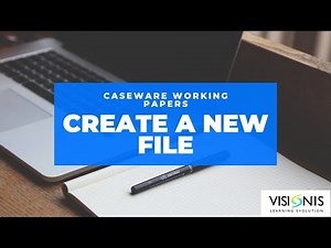 How to create a new file in Caseware Working Papers