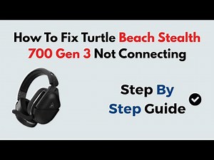 How To Fix Turtle Beach Stealth 700 Gen 3 Not Connecting | Easy Troubleshooting Guide