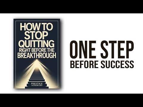 How to Stop Quitting Right Before the Breakthrough | Motivation Audiobook