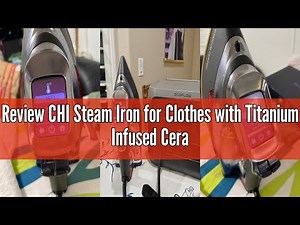 Review CHI Steam Iron for Clothes with Titanium Infused Ceramic Soleplate, 300+ Holes for Powerful S