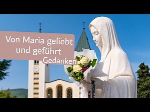 Geliebt und geführt – Gedanken zur Botschaft vom 25. Juli 2024