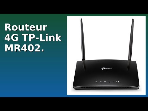 AVIS (2025) : Routeur 4G TP-Link MR402.. DÉTAILS ESSENTIELS