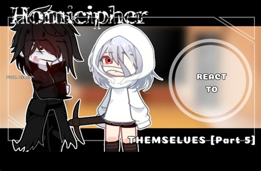 Homicipher react to themselves |Gachaclub/AllMC/AU| [P.5] -lazy-