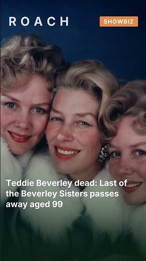 Teddie Beverley dead: Last of the Beverley Sisters passes away aged 99 #shorts