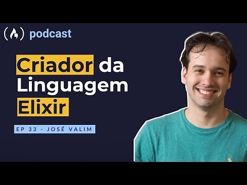 José Valim - Criador da Linguagem Elixir | freeCodeCamp Podcast | ep.33