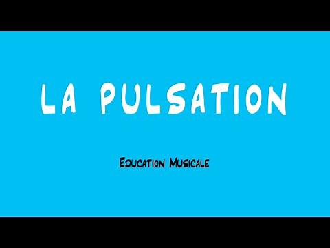 La pulsation - EDUCATION MUSICALE