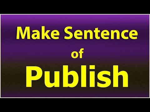 Make Sentence of Publish. Publish in a Sentence. Sentence Example Publish. Publish use ka Sentence.