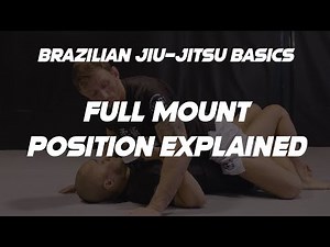 The Full Mount Position In Brazilian Jiu-Jitsu Broken Down And Explained
