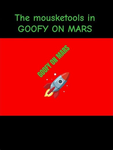 The mousketools in "GOOFY ON MARS*
