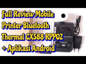 Review & Tutorial Mobile Printer Bluetooth Thermal CX588 RPP02 Sampidie + Aplikasi Android