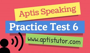 Aptis Speaking Practice Test 6 - Aptis Tutor - Exam-Style Video Practice