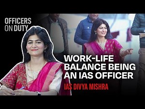 Work-Life Balance Being an IAS Officer | IAS Divya Mishra | IAS 2021