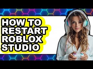 How to Restart Roblox Studio - Full Guide