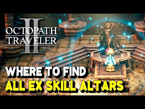 Octopath Traveler 2 ALL EX SKILL ALTAR LOCATIONS (All Character's EX Skill 1)