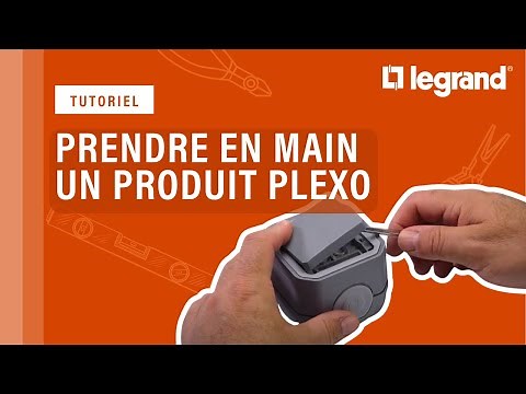 Prendre en main l’appareillage Plexo™ Legrand