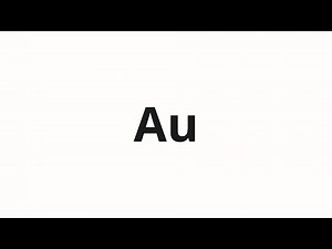 How to pronounce Au