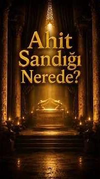 Ahit Sandığı Nerede?