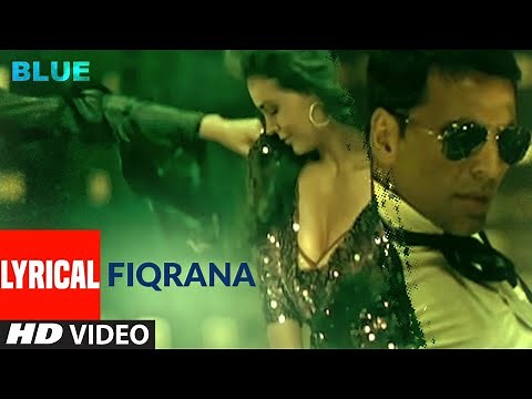 LYRICAL: Fiqrana | Blue | Akshay Kumar, Sanjay Dutt | Vijay Prakash, Shreya Ghoshal | A.R. Rahman