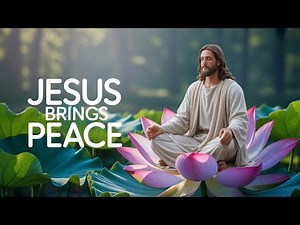 Healing Presence of Jesus — Calm Meditation Music