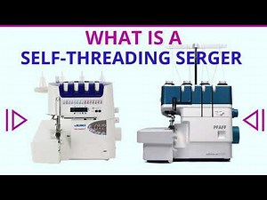 Self-threading sergers