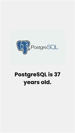 PostgreSQL is 37 years old.