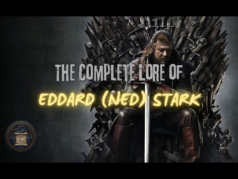 The Complete Lore of Eddard (Ned) Stark I Game of Thrones Explained