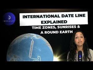 The International Date Line Explained - Time Zones, Sunrises & A Round Earth