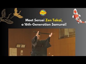 Meet Zen Takai, a 16th-Generation Samurai Master!