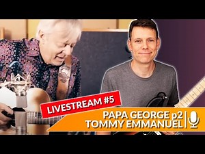 Papa George Tutorial - Tommy Emmanuel - Live Stream #5