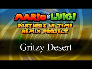 Land of the Scorching Sun (Gritzy Desert DX) - Mario&Luigi: Partners in Time Remix Project
