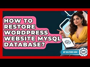 How To Restore WordPress Website MySQL Database? - WP Solutions Guru