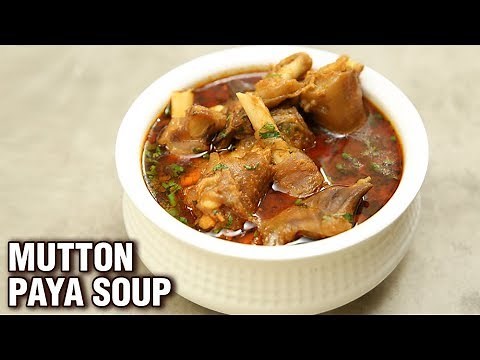 Mutton Paya Soup Recipe | How To Make Paya Soup | Homemade Protein Filled Paya Soup | Varun