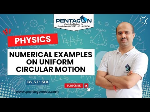 Numerical Examples On Uniform Circular Motion | Physics By S.P. Sir | Pentagon Institute