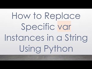 How to Replace Specific var Instances in a String Using Python