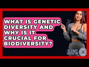 What Is Genetic Diversity And Why Is It Crucial For Biodiversity? - Science Through Time